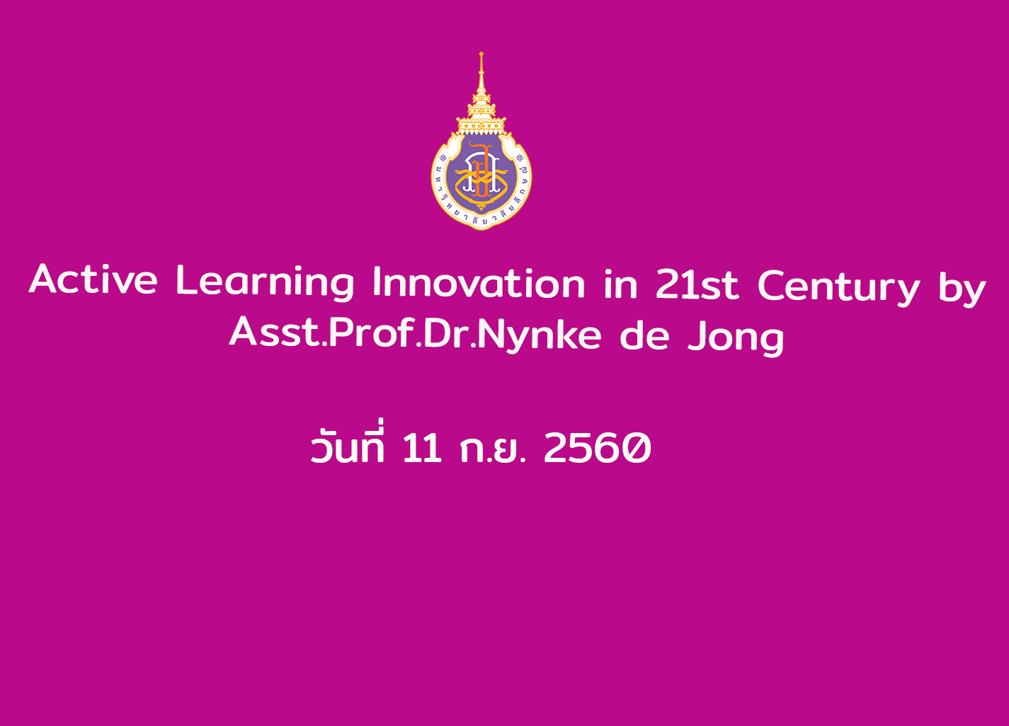 Active Learning Innovation in 21st Century by Asst.Prof.Dr.Nynke de Jong